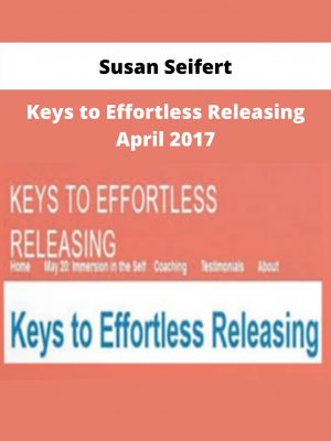 Susan Seifert – Keys To Effortless Releasing April 2017