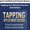 Tapping Into Ultimate Success – Gold Edition By Jack Canfield And Pamela Bruner