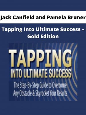Tapping Into Ultimate Success – Gold Edition By Jack Canfield And Pamela Bruner