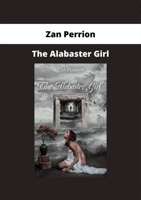 The Alabaster Girl By Zan Perrion