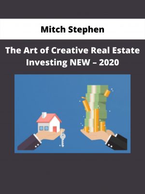 The Art Of Creative Real Estate Investing New – 2020 By Mitch Stephen