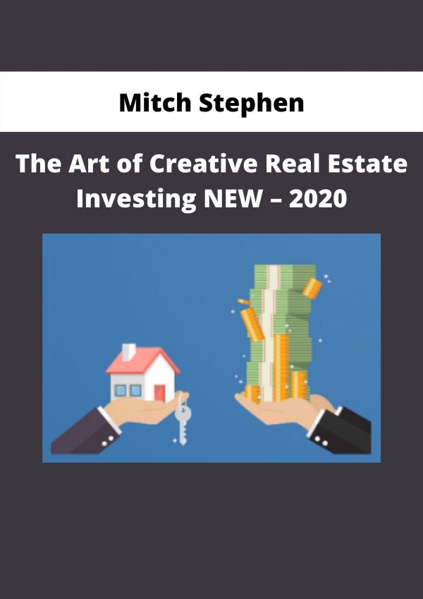 The Art Of Creative Real Estate Investing New – 2020 By Mitch Stephen