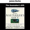 The Axemaker’s Gift By James Burke