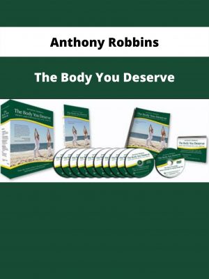 The Body You Deserve By Anthony Robbins