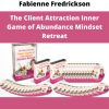 The Client Attraction Inner Game Of Abundance Mindset Retreat By Fabienne Fredrickson