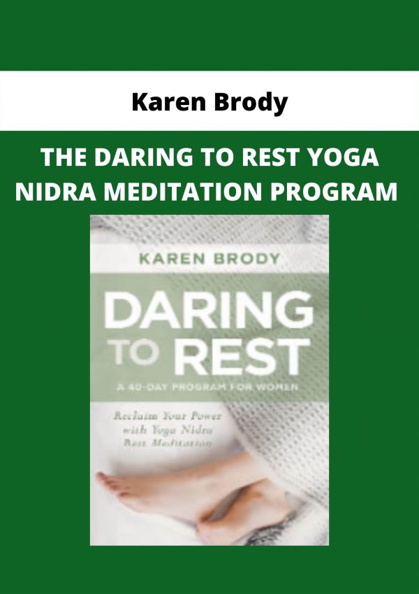 The Daring To Rest Yoga Nidra Meditation Program By Karen Brody