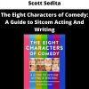 The Eight Characters Of Comedy: A Guide To Sitcom Acting And Writing By Scott Sedita