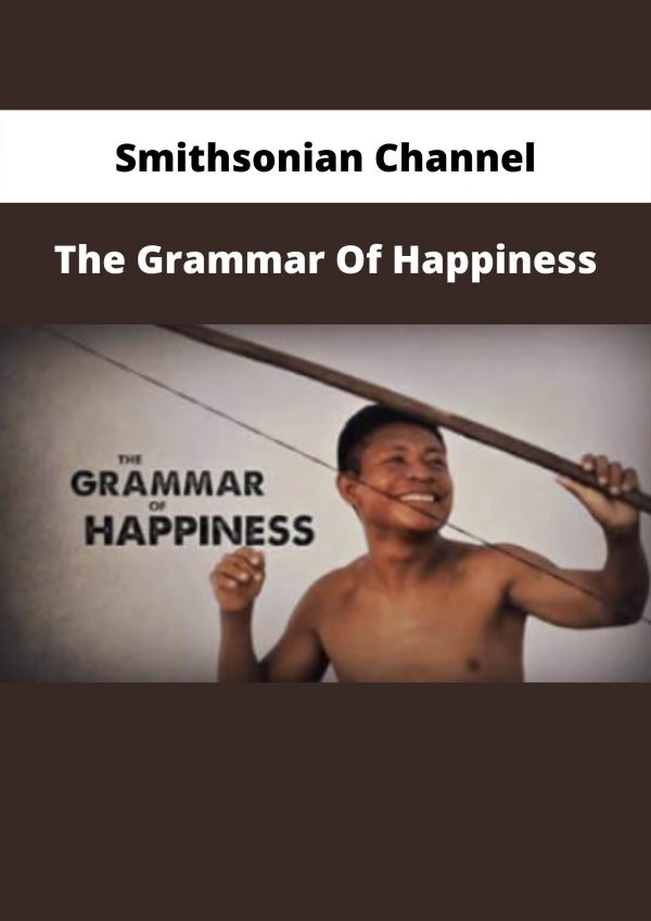 The Grammar Of Happiness By Smithsonian Channel