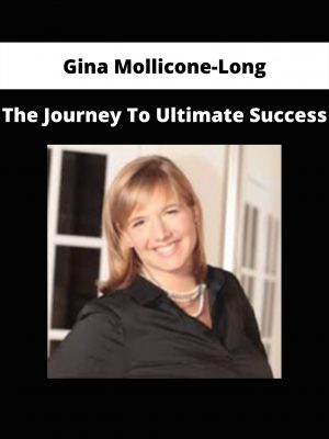 The Journey To Ultimate Success By Gina Mollicone-long