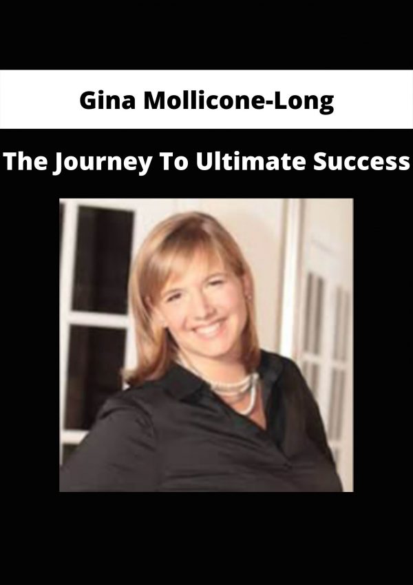 The Journey To Ultimate Success By Gina Mollicone-long