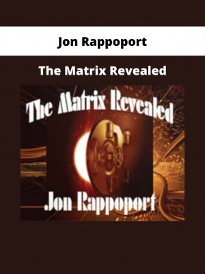 The Matrix Revealed By Jon Rappoport