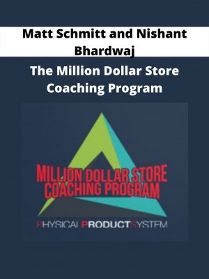 The Million Dollar Store Coaching Program From Matt Schmitt And Nishant Bhardwaj