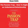 The Passion Trap – How To Right An Unbalanced Relationship By Dean Delis