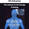 The School Of Chi Energy Training By Sifu Rob Jones