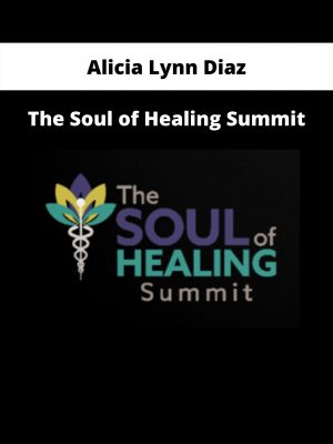 The Soul Of Healing Summit By Alicia Lynn Diaz