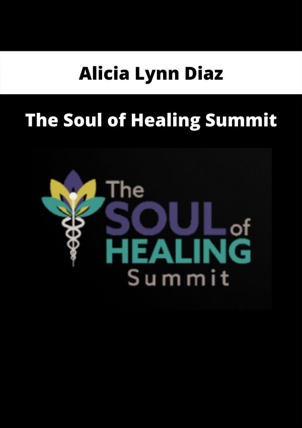 The Soul Of Healing Summit By Alicia Lynn Diaz