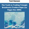 The Truth To Trading Triangle Breakouts (traders Expo Las Vegas Dec 2005) By Toni Hansen