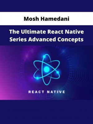 The Ultimate React Native Series Advanced Concepts By Mosh Hamedani