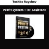 Toshko Raychev – Profit System + Itf Assistant