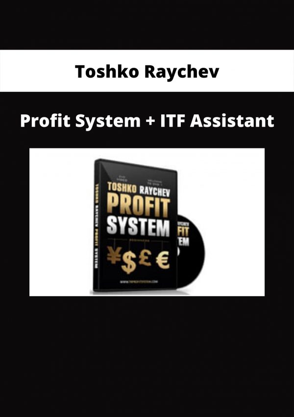 Toshko Raychev – Profit System + Itf Assistant