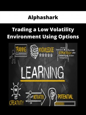 Trading A Low Volatility Environment Using Options By Alphashark