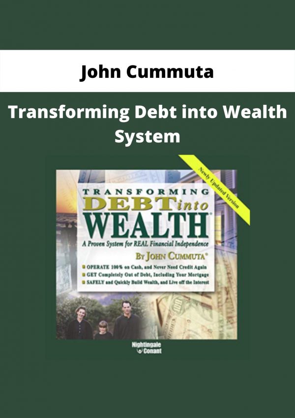 Transforming Debt Into Wealth System By John Cummuta