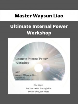 Ultimate Internal Power Workshop By Master Waysun Liao