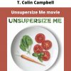 Unsupersize Me Movie By T. Colin Campbell