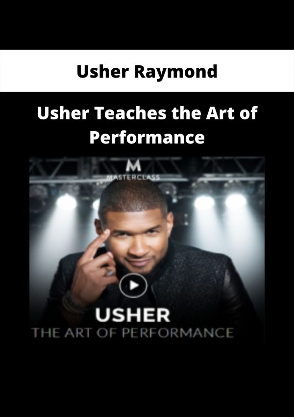 Usher Teaches The Art Of Performance By Usher Raymond