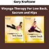 Vinyoga Therapy For Low Back, Sacrum And Hips By Gary Kraftsow