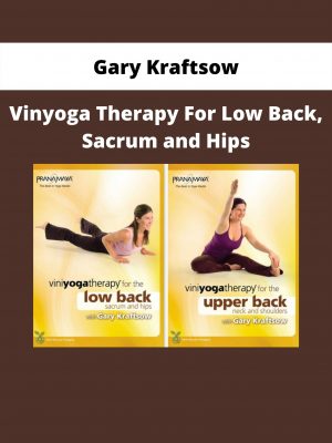 Vinyoga Therapy For Low Back, Sacrum And Hips By Gary Kraftsow