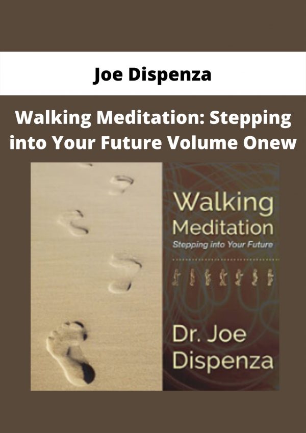 Walking Meditation: Stepping Into Your Future Volume Onew By Joe Dispenza