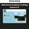 Wall Street Academy Training Course 2.0 By Wsatraining