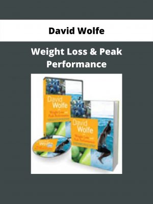 Weight Loss & Peak Performance By David Wolfe