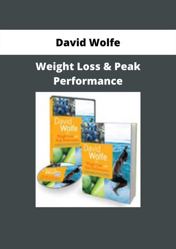 Weight Loss & Peak Performance By David Wolfe