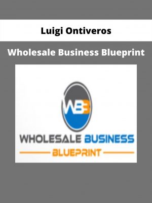 Wholesale Business Blueprint By Luigi Ontiveros