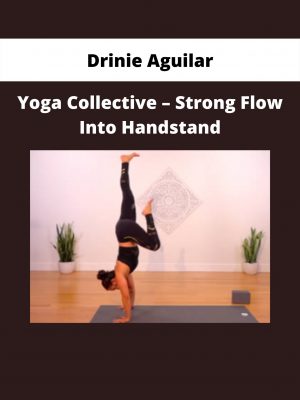 Yoga Collective – Strong Flow Into Handstand By Drinie Aguilar