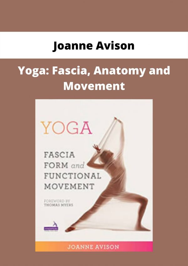 Yoga: Fascia, Anatomy And Movement By Joanne Avison