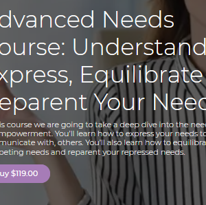 Thais Gibson – Personal Development School – Advanced Needs Course: Understand, Express, Equilibrate & Reparent Your Needs