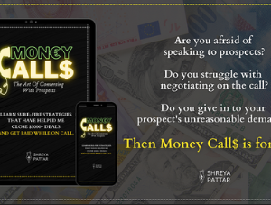 Shreya Pattar – Money Call$: Prospect Conversation Systems I Used To Go From Broke Student To Closing $5000+ Deals On The Phone