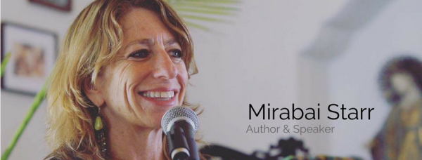 Mirabai Starr – Way Of The Feminine Mystic Advanced Immersion