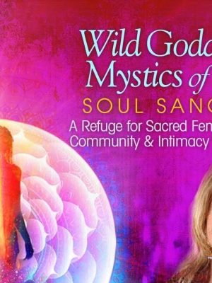 Mirabai Starr – Wild Goddesses & Mystics Of Mercy Soul Sanctuary