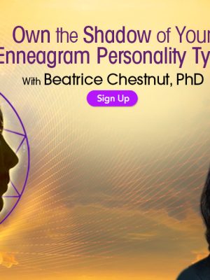 Beatrice Chestnut – Own The Shadow Of Your Enneagram Personality Type