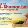 Grandmother Flordemayo – Bringing The Spirit Of Shamanism Into Your Everyday Life