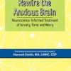 Hannah Smith – Rewire The Anxious Brain – Neuroscience-informed Treatment Of Anxiety, Panic And Worry