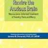 Dr. Janene Donarski – Rewire the Anxious Brain – Neuroscience-Informed Treatment of Anxiety, Panic and Worry