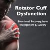 Terry Trundle – Rotator Cuff Dysfunction – Functional Recovery From Impingement & Surgery