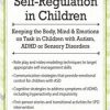 Gwen Wild – Self-regulation In Children – Keeping The Body, Mind And Emotions On Task In Children With Autism, Adhd Or Sensory Disorders