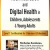 Nicholas Kardaras – Tech Addiction & Digital Health In Children, Adolescents & Young Adults – Level 1 Certification For Clinicians & Educators