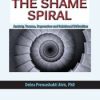 Debra Alvis – The Shame Spiral – Release Shame And Cultivate Healthy Attachment In Clients With Anxiety, Trauma, Depression And Relational Difficulties